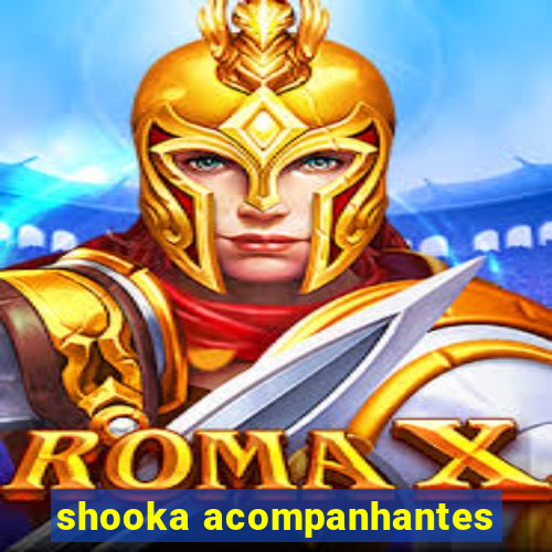 shooka acompanhantes